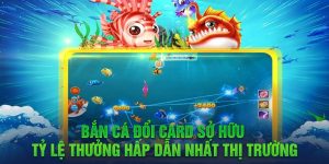 Bắn cá đổi Card sở hữu tỷ lệ thưởng hấp dẫn nhất thị trường