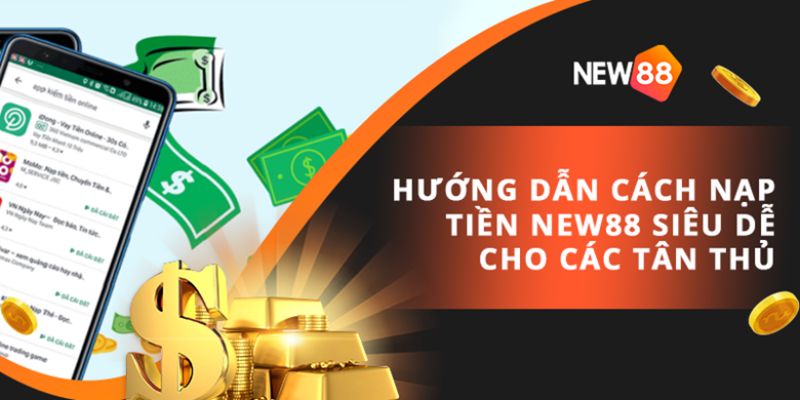 Các cách nạp tiền New88 siêu đơn giản 