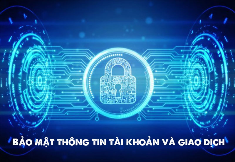 Bảo mật thông tin tài khoản và giao dịch