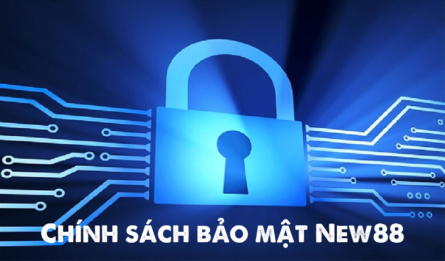 Chính sách bảo mật của nhà cái New88